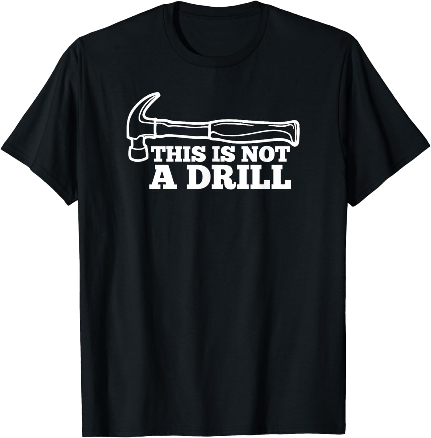 This is Not A Drill Funny Hammer Dad Joke Tool For Men TShirt