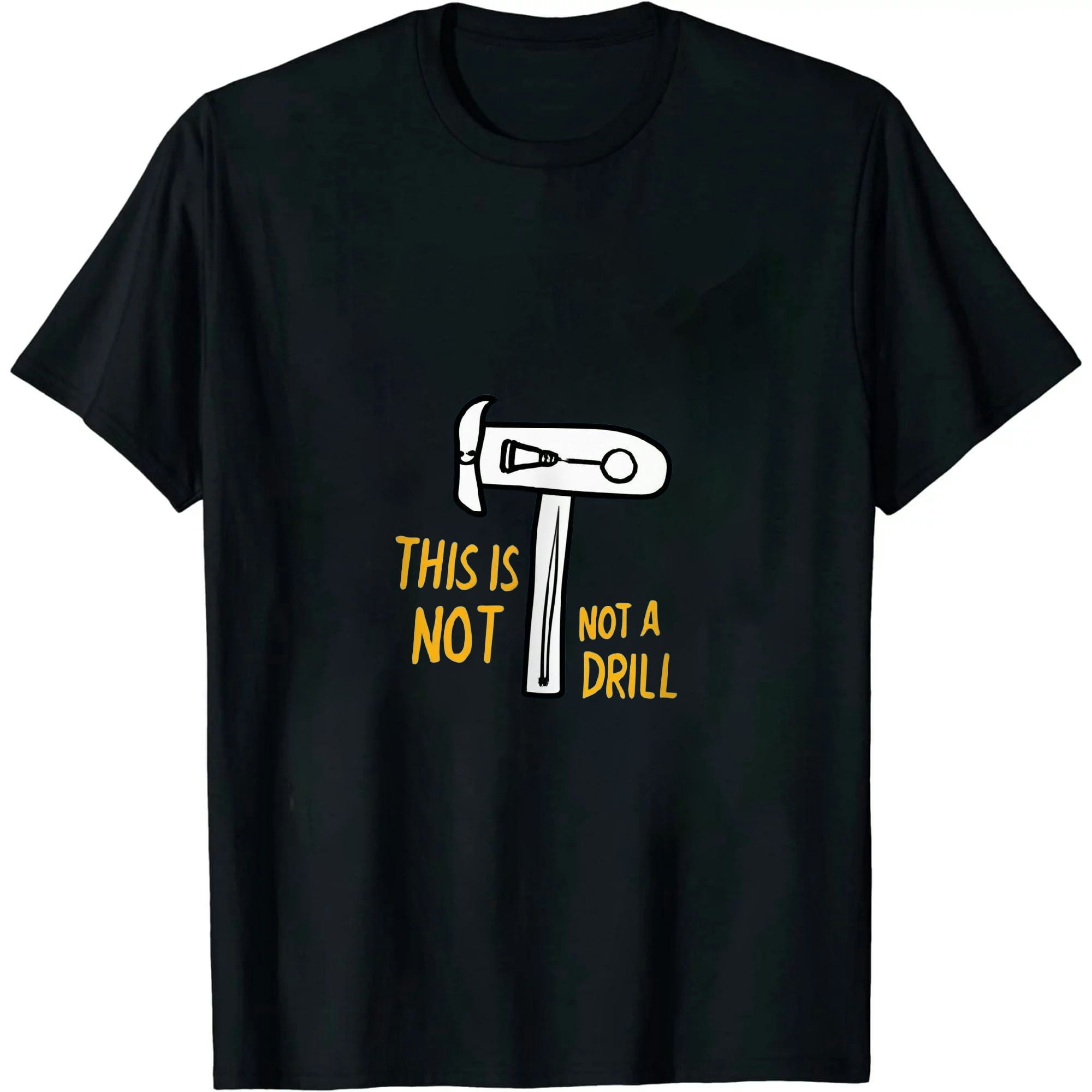 This is Not A Drill Sarcastic Graphic Funny T Shirt
