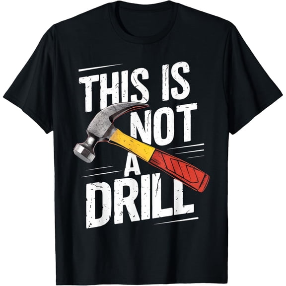 This is Not A Drill Shirt Handyman Woodworker Carpenter T-Shirt