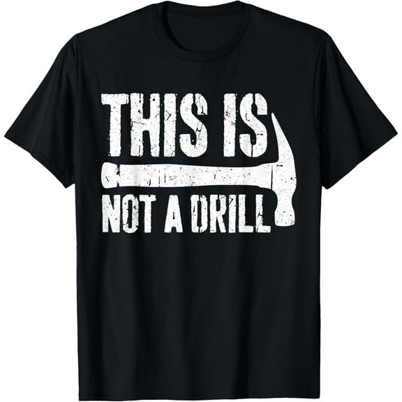 This is Not A Drill T-Shirt Handyman Woodworker Shirt T-Shirt