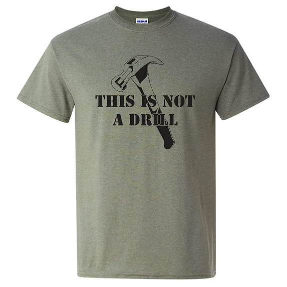 This is Not a Drill - Father's Day Mechanic T Shirt - Small - Heather Military Green