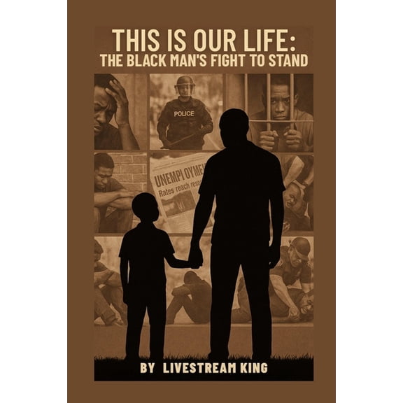 This is Our Life: The Black Man's Fight to Stand, (Paperback)