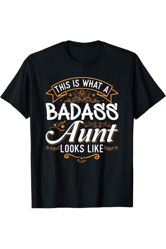This is What A Badass Aunt Looks Like Soon To Be Auntie Tee T-Shirt
