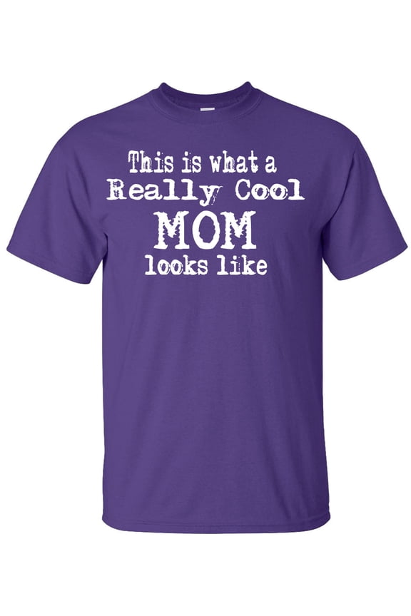 This is What A Really Cool Mom Looks Like Adult T-Shirt