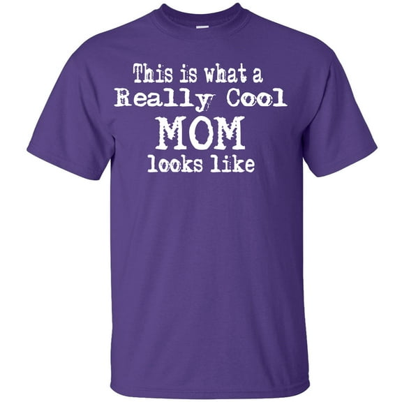This is What A Really Cool Mom Looks Like Adult T-Shirt