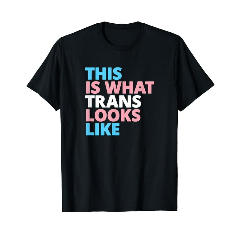 This Is What Trans Looks Like Lgbt Transgender Pride Shirt This Is What Trans Looks Like Lgbt Transgender Pride Shirt