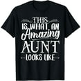 thumbnail image 1 of This is What an Amazing Aunt Looks Like Funny Aunt Life T-Shirt, 1 of 4