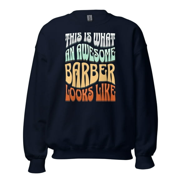 This is What an Awesome Barber Looks Like- Unisex Sweatshirt (Navy, 2XL)