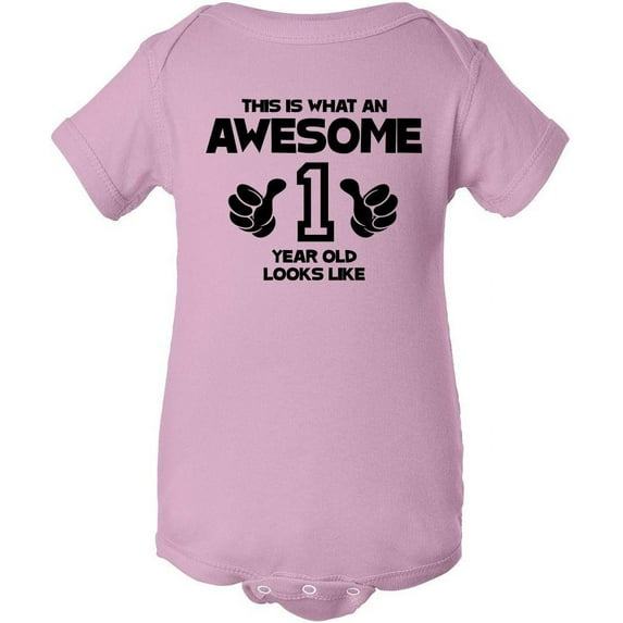 This is What an Awesome One Year Old Looks Like Baby Bodysuit Many Sizes and Colors Pink