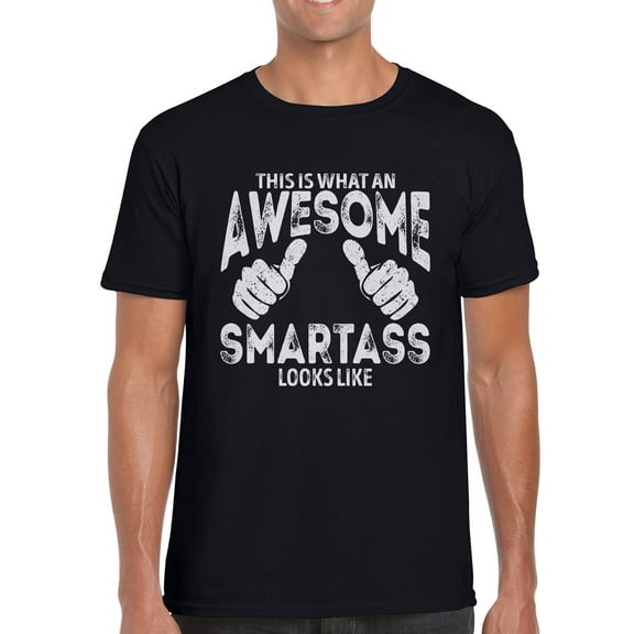 This is What an Awesome Smartass Looks Like Gifts for His Birthday Funny Sayings