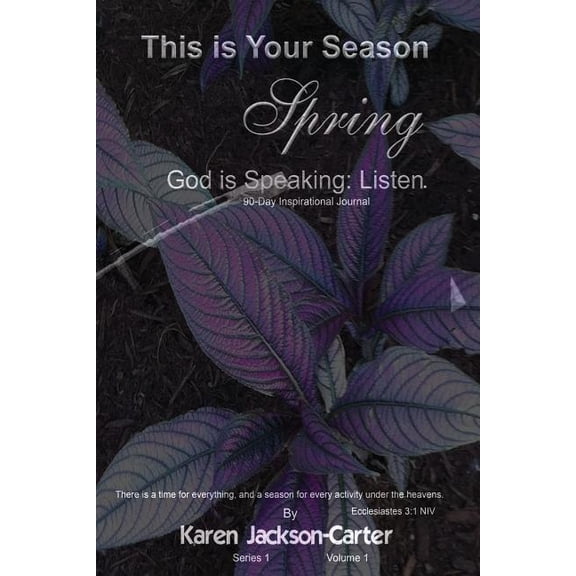 This is Your Season Spring: God is Speaking: Listen. Paperback 1975639618 9781975639617 Karen Jackson-Carter