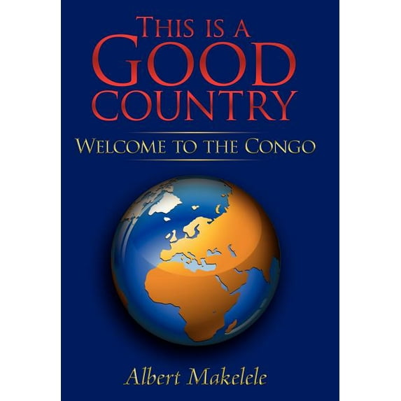 This is a Good Country : Welcome to the Congo