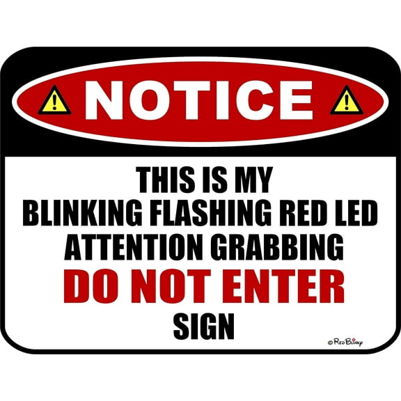 This is my Blinking Flashing Red LED Attention Grabbing Do Not Enter Laminated Funny Sign