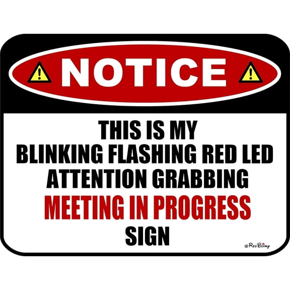 This is my Blinking Flashing Red LED Attention Grabbing Meeting in Progress Laminated Funny Sign