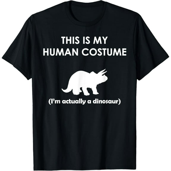 This is my HUMAN COSTUME I'm actually a Dinosaur T-Shirt T-Shirt