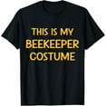 thumbnail image 1 of This is my beekeeper costume easy lazy DIY halloween party T-Shirt, 1 of 5