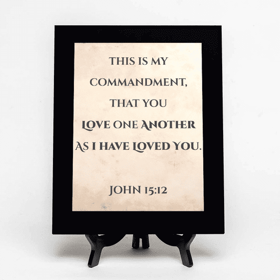 This is my commandment, that you love one another as I have loved you. John 15:12, Black Frame 7x5 Decorative Wall Plaque | Elegant Bible Verse