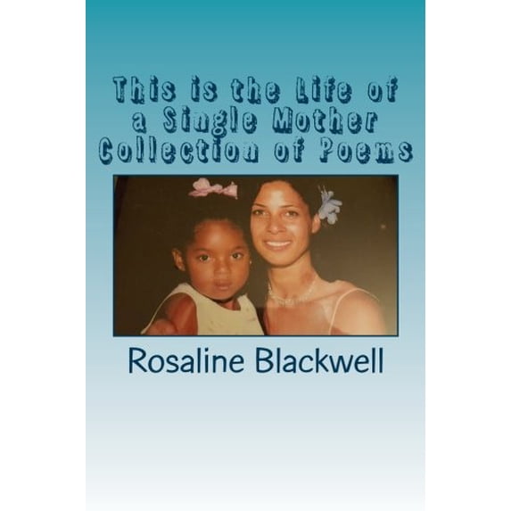 This is the Life of a Single Mother Collection of Poems (Paperback)