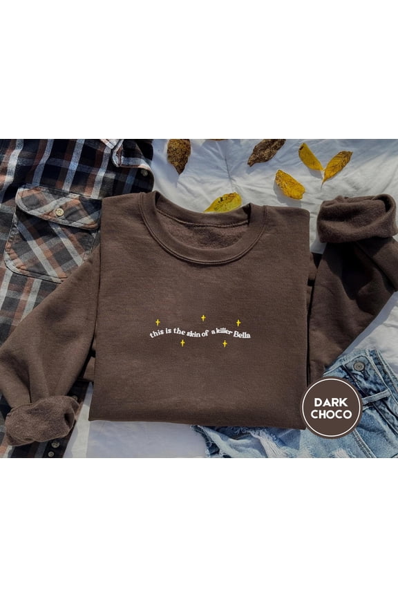 This is the Skin of a Killer Bella Embroidered Twilight Sweatsirt, The Twilight Saga Merch, Twilight Gifts, Edward Cullen, Funny tts gift