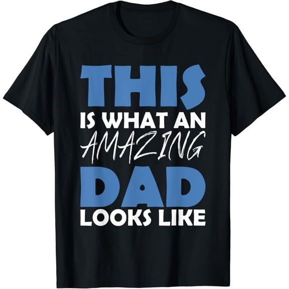 This is what an amazing Dad looks like T-Shirt