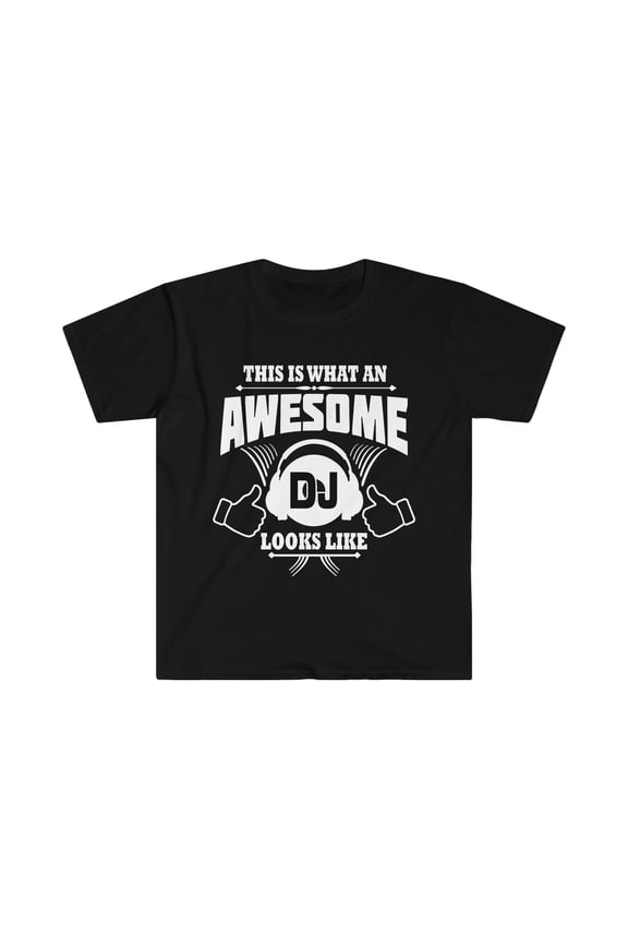 This is what an awesome DJ looks like Unisex T-shirt S-3XL Djs Music