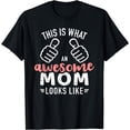 thumbnail image 1 of This is what an awesome mom looks like mother's day T-Shirt, 1 of 4