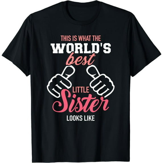 This is what the world's best little sister looks like Funny Creative Graphic T-Shirt