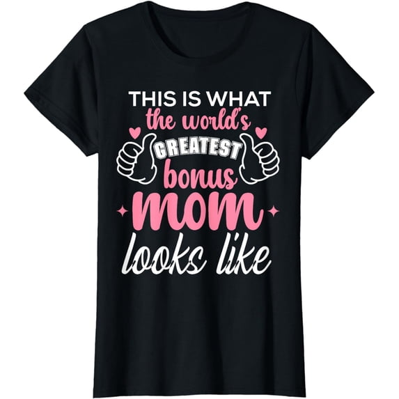 This is what the world's greatest bonus mom looks like T-Shirt