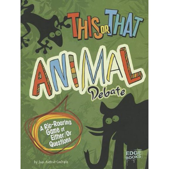 Pre-Owned This or That Animal Debate: A Rip-Roaring Game of Either/Or Questions (Paperback) 1429692723 9781429692724