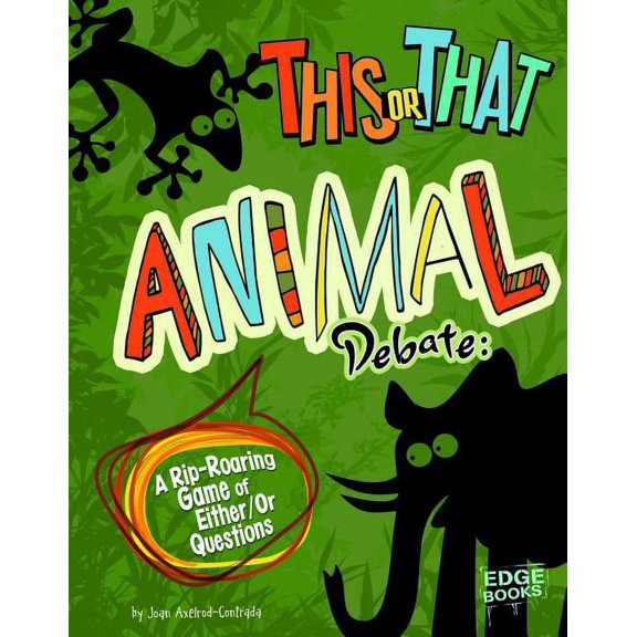 This or That? This or That Animal Debate: A Rip-Roaring Game of Either/Or Questions, (Paperback)