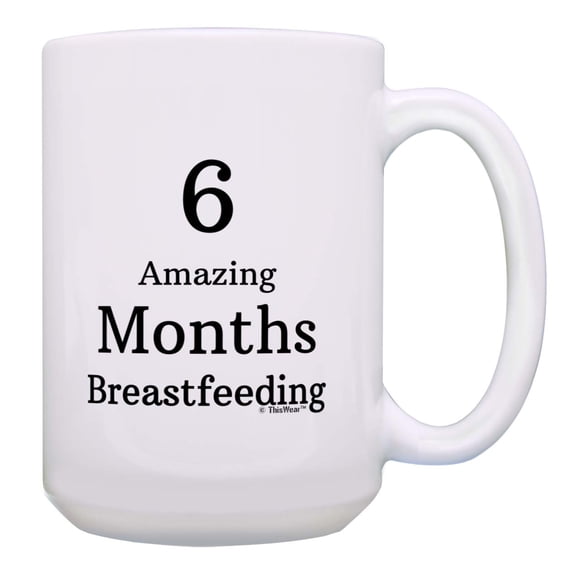 ThisWear 6 Months Breastfeeding Feminist Breastfeeding Ceramic 15oz Coffee Mug