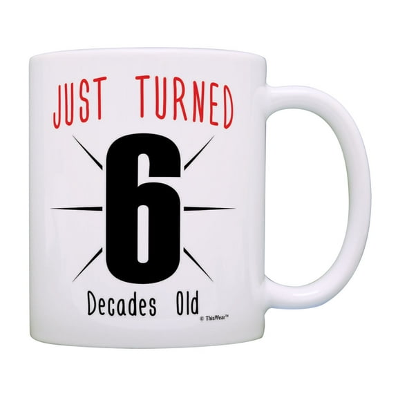 ThisWear 60th Birthday Gifts Just Turned 6 Decades Old Cup 60 Bday Mug 60 Years Old Coffee Mug Multi