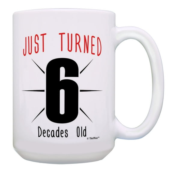 ThisWear 60th Birthday Mug Just Turned 6 Decades Old 60th Bday Gifts Turn 60 15oz Coffee Mug Multi