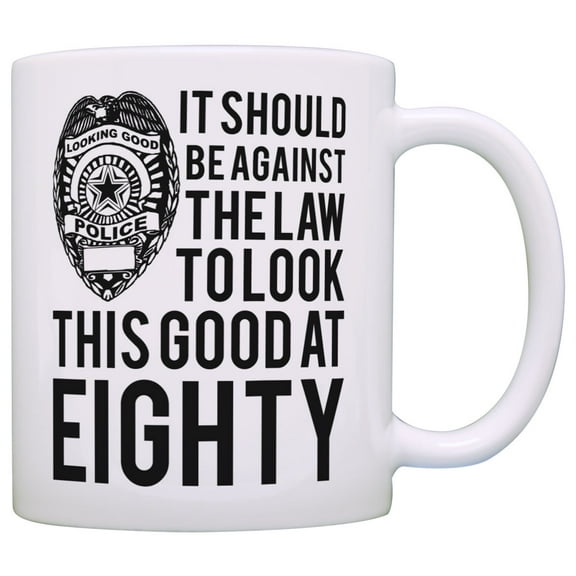 ThisWear 80th Birthday Gifts for All Against the Law Look This Good at Eighty 11 ounce Coffee Mug