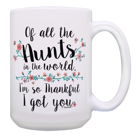 ThisWear Aunt Niece Gifts Of All the Aunts Thankful Aunt Mothers Day Pun Mug 15oz Coffee Mug Floral