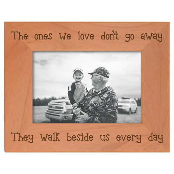 ThisWear Bereavement Gifts The Ones We Love Don't Go Away They Walk Beside Us Every Day Natural Wood Engraved 4x6 Landscape Picture Frame Wood