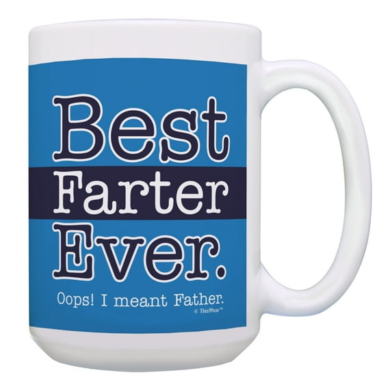 ThisWear Best Dad Gifts for Dad Best Farter Ever Oops I Meant Father Funny Dad Mug Gift 15oz Coffee Mug Blue