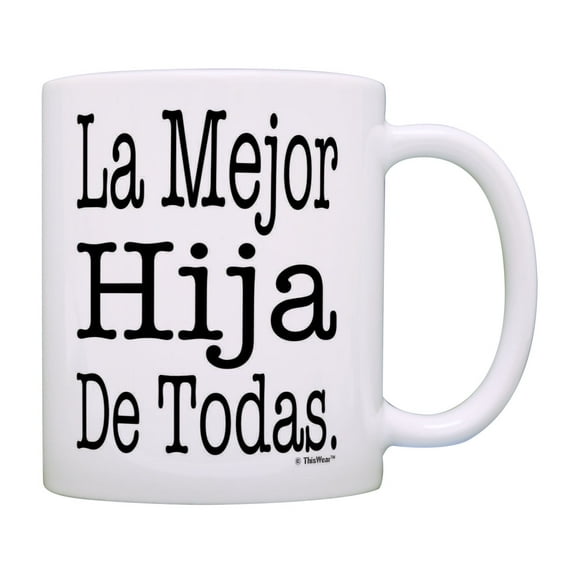 ThisWear Best Daughter Gifts La Mejor Hija De Todas Mom Daughter Dad Daughter Gifts Coffee Mug