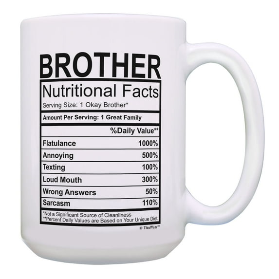 ThisWear Brother Coffee Mug Brother Nutritional Facts Mug Brother Sister Gifts 15oz Coffee Mug