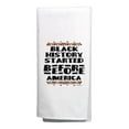 thumbnail image 1 of ThisWear Civil Rights Movement Towel Black History Started Before America Kitchen Towel White, 1 of 5