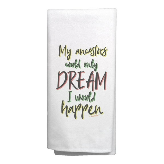 ThisWear Civil Rights Movement Towel My Ancestors Could Only Dream I Would Happen Kitchen Towel White