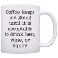 thumbnail image 1 of ThisWear Coffee Lover Gift Coffee Keeps Me Going Until Acceptable to Drink Gag 11 ounce Coffee Mug, 1 of 4