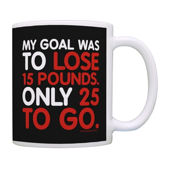 ThisWear Coffee Lover Gift Goal Was Lose 15 Pounds 25 to Go Weight Loss Gag 11 ounce Coffee Mug Black