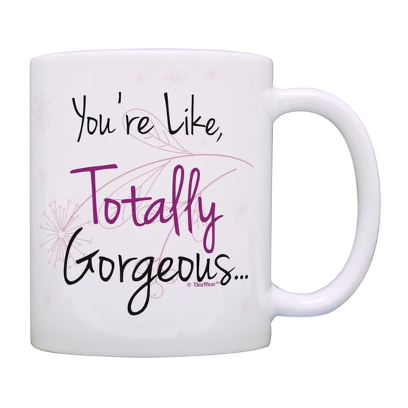 ThisWear Cute Mug You're Like Totally Gorgeous Positive Message Mug Friendship Gifts Coffee Mug Multi
