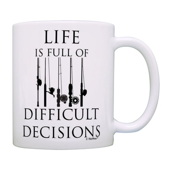 ThisWear Dad Fishing Gifts Life Is Full of Difficult Decisions Fisherman Gifts Fishing Rods Mug Cup White