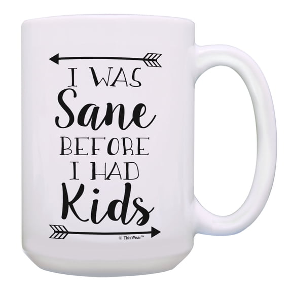 ThisWear Dad Mom Gifts I Was Sane Before I Had Kids Mother or Fathers Day Mug 15oz Coffee Mug