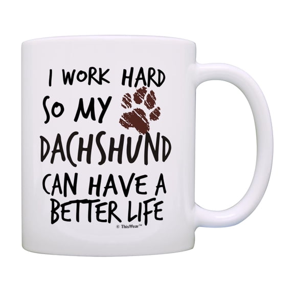 ThisWear Dog Themed Gifts for Women I Work Hard So My Dachshund Can Have A Better Life Heart Paw Print 11oz Ceramic Coffee Mug Paw Print