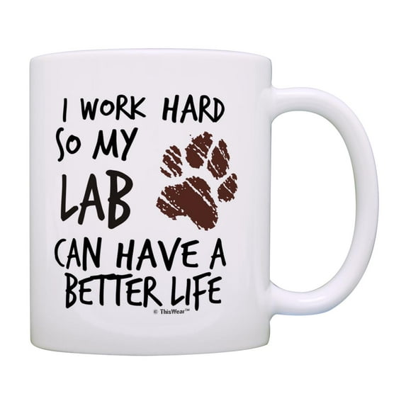 ThisWear Dog Themed Gifts for Women I Work Hard So My Lab Can Have A Better Life Paw Print 11oz Ceramic Coffee Mug Paw Print