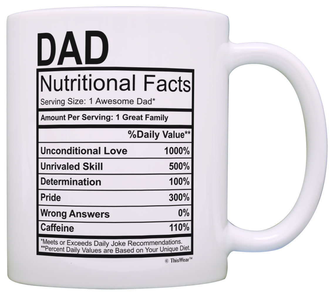 ThisWear Fathers Day Gifts for Dad Nutritional Facts Label Funny Gifts for Dad Gag 11 ounce Coffee Mug