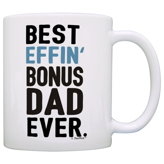 ThisWear Fathers Day Gifts for Stepdad Best Effin Bonus Dad Ever Perfect Gifts for Stepdad 11 ounce Coffee Mug